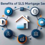 5 Key Benefits of SLS Mortgage Services