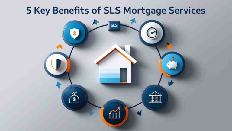 5 Key Benefits of SLS Mortgage Services